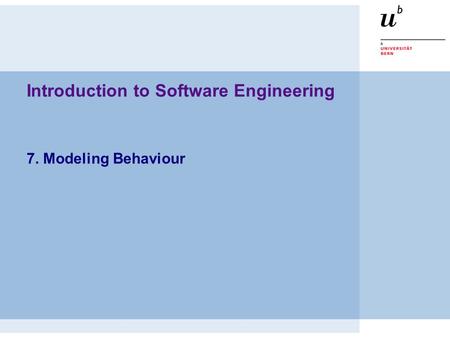 Introduction to Software Engineering 7. Modeling Behaviour.