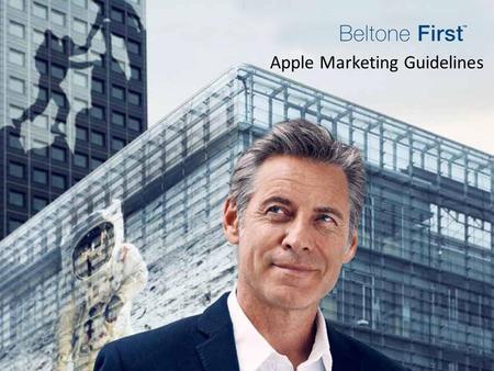Apple Marketing Guidelines. Creating Local Beltone First Marketing Material With Beltone First, the revolutionary made for iPhone®, iPad® and iPod touch®
