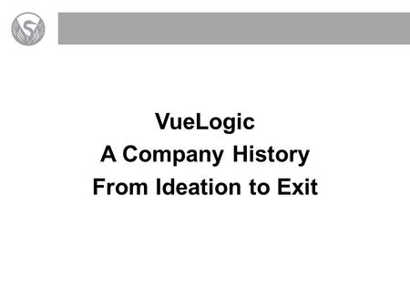 VueLogic A Company History From Ideation to Exit.