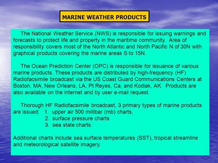 The National Weather Service (NWS) is responsible for issuing warnings and forecasts to protect life and property in the maritime community. Area of responsibility.