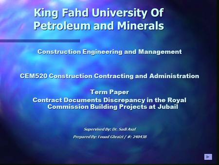 King Fahd University Of Petroleum and Minerals Construction Engineering and Management CEM520 Construction Contracting and Administration Term Paper Contract.