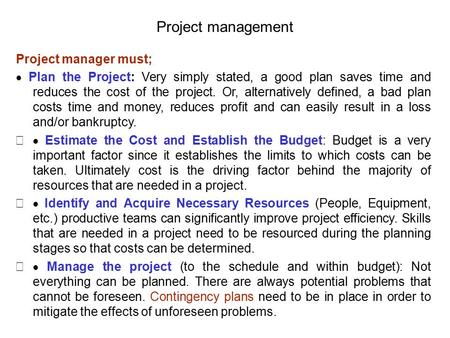Project management Project manager must;