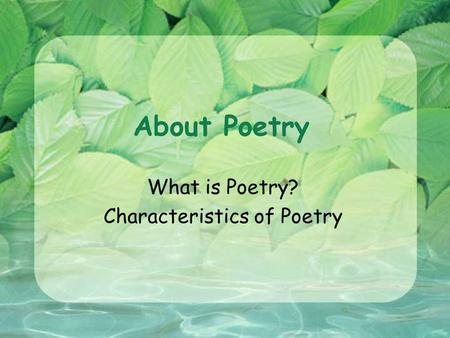 What is Poetry? Characteristics of Poetry