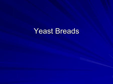 Yeast Breads. Ingredients Yeast - Saccharomyces cerevisiae, cells metabolize sugar (fructose, glucose, sucrose, maltose) and release CO2. C6H12O6 -->