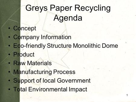 Greys Paper Recycling Agenda Concept Company Information Eco-friendly Structure Monolithic Dome Product Raw Materials Manufacturing Process Support of.