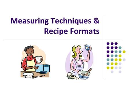 Measuring Techniques & Recipe Formats