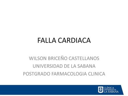 FALLA CARDIACA WILSON BRICEÑO CASTELLANOS UNIVERSIDAD DE LA SABANA