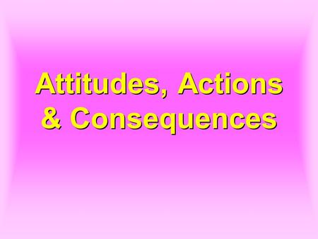Attitudes, Actions & Consequences. 2 1.Peter professed that he would die with the Lord rather than deny Him.