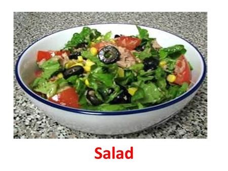 3 Salad. Ingredients Vegetable (tomatoes……) Salad sauce Fruit (pear, apple……) A bowl.