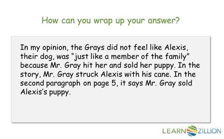 How can you wrap up your answer? In my opinion, the Grays did not feel like Alexis, their dog, was “just like a member of the family” because Mr. Gray.