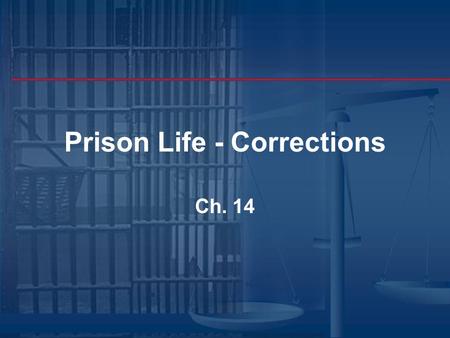 Prison Life - Corrections Ch. 14 Chapter 14 Highlights Male Inmate’s World P rison Argot I nmate Types Female Inmate’s World Staff World C orrectional.