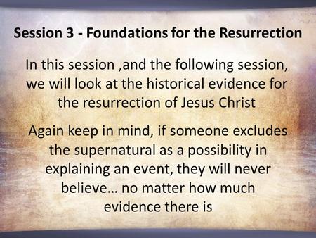 Session 3 - Foundations for the Resurrection