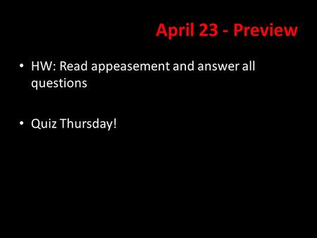 April 23 - Preview HW: Read appeasement and answer all questions