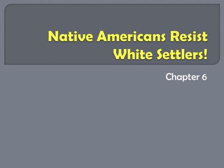 Native Americans Resist White Settlers!