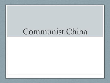 Communist China.