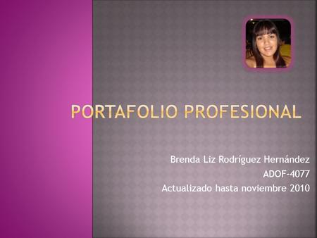 Brenda Liz Rodríguez Hernández ADOF-4077 Actualizado hasta noviembre 2010.