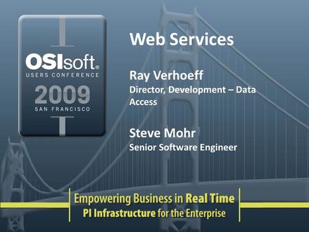 Web Services Ray Verhoeff Director, Development – Data Access Steve Mohr Senior Software Engineer.