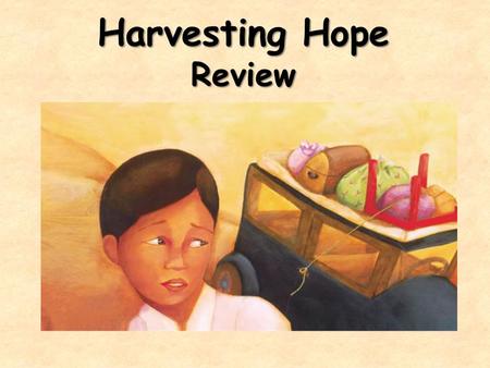 Harvesting Hope Review. What genre is “Harvesting Hope?” “ Harvesting Hope” is a biography. It tells a story about why a real- life person is important.
