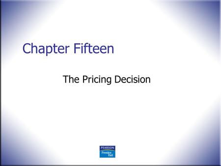 Chapter Fifteen The Pricing Decision. © 2008 Pearson Education, Upper Saddle River, NJ 07458. All Rights Reserved. 2 Marketing Essentials in Hospitality.