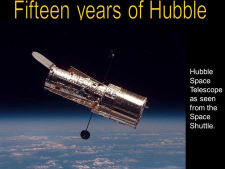 Hubble Space Telescope as seen from the Space Shuttle.