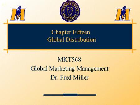 Chapter Fifteen Global Distribution MKT568 Global Marketing Management Dr. Fred Miller 3-1.