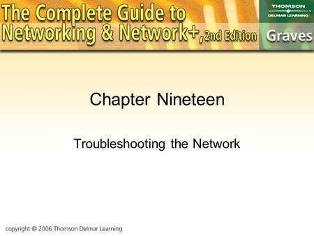 Chapter Nineteen Troubleshooting the Network. Objectives To learn a systematic troubleshooting method To examine some basic necessities for troubleshooting.