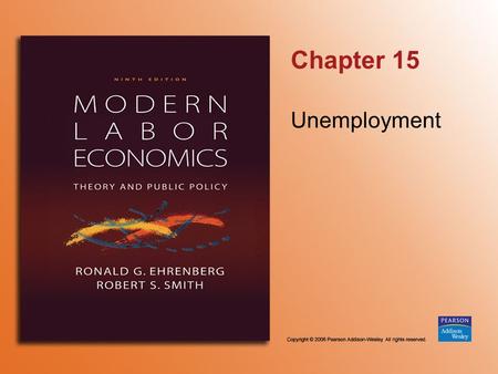 Chapter 15 Unemployment. Copyright © 2006 Pearson Addison-Wesley. All rights reserved. 15-2 TABLE 15.1 Civilian Labor Force Participation, Employment,