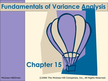 Chapter 15 Fundamentals of Variance Analysis. 15-2 Learning Objectives 4.Prepare and use a profit variance analysis. 2.Develop and use flexible budgets.
