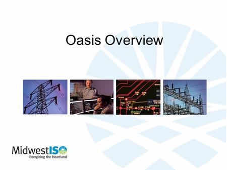 Oasis Overview. 2 OASIS Overview What is OASIS? S –Open Access Same Time Information System –Electronic site for transmitting utility information to customers.