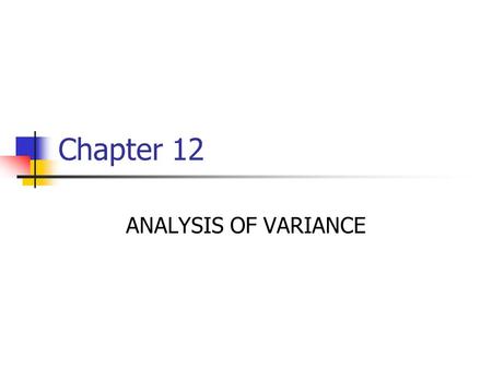 Chapter 12 ANALYSIS OF VARIANCE.