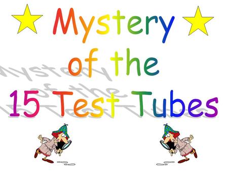 Mystery of the 15 Test Tubes.