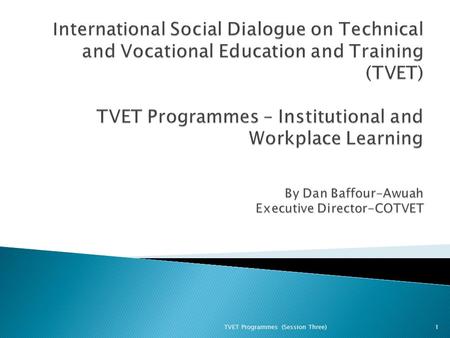 1TVET Programmes (Session Three).  The Council ◦ The COTVET ACT (Act 718, 2006) was passed with the object to co-ordinate and oversee all aspects of.