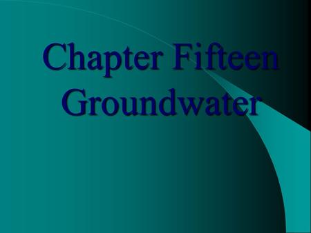 Chapter Fifteen Groundwater. Groundwater Earth’s hydrosphere extends from top of atmosphere to ~ 10 km (6 mi) below the Earth’s surface. Groundwater,