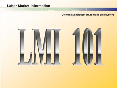 Labor Market Information Colorado Department of Labor and Employment.