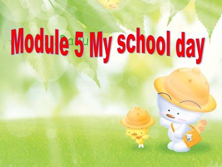 Module 5 My school day.