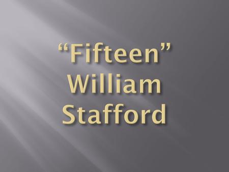 “Fifteen” William Stafford
