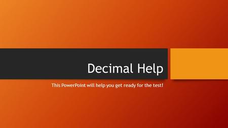 This PowerPoint will help you get ready for the test!