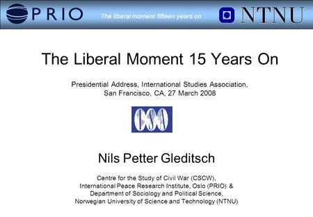 The liberal moment fifteen years on The Liberal Moment 15 Years On Presidential Address, International Studies Association, San Francisco, CA, 27 March.