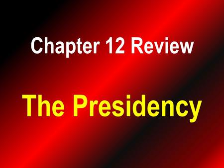 Chapter 12 Review The Presidency. 1. What is the Twenty-fifth Amendment?