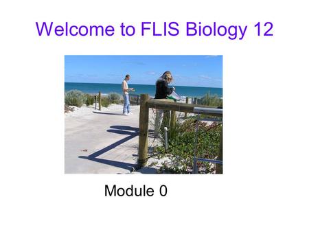 Welcome to FLIS Biology 12 Module 0. Bubble experiments Identify your: Hypothesis Independent variable Dependent variable Control Variables you controlled.