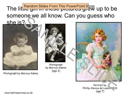 Www.ks1resources.co.uk The little girl in these pictures grew up to be someone we all know. Can you guess who she is? Photograph by Marcus Adams Portrait.