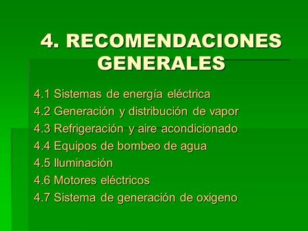 4. RECOMENDACIONES GENERALES 4.1 Sistemas de energía eléctrica 4.2 Generación y distribución de vapor 4.3 Refrigeración y aire acondicionado 4.4 Equipos.
