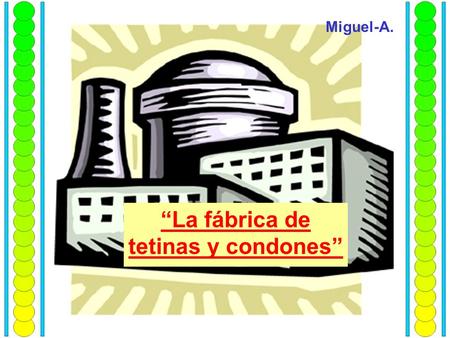 “La fábrica de tetinas y condones”