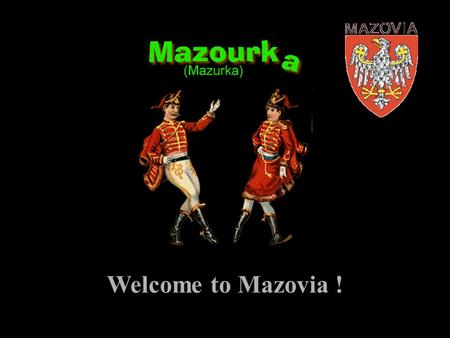 Welcome to Mazovia !. Les caractéristiques de la Voďvodie de Mazovie : Superficie : 35 470 km˛ Population : 5 068 000 habitants Varsovie : 1 628 000 Radom.