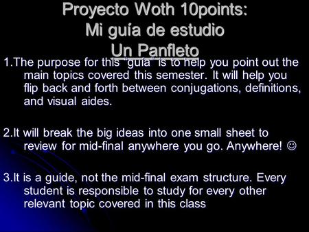 Proyecto Woth 10points: Mi guía de estudio Un Panfleto 1.The purpose for this “guía” is to help you point out the main topics covered this semester. It.
