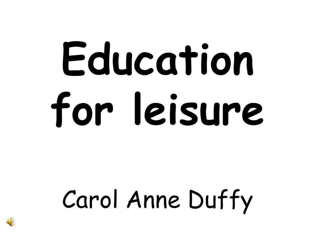 krænkelse Settle etik Education for leisure Carol Anne Duffy - ppt download