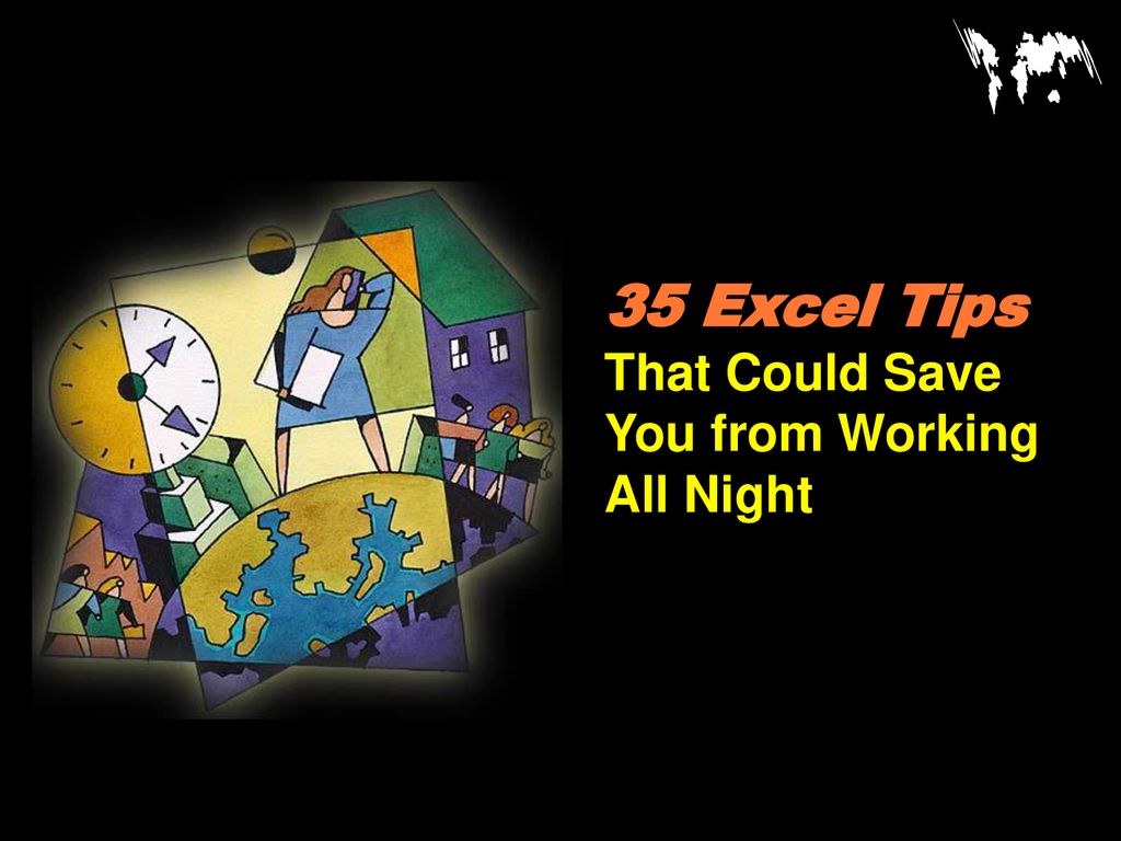 35 Excel Tips That Could Save You from Working All Night - ppt download