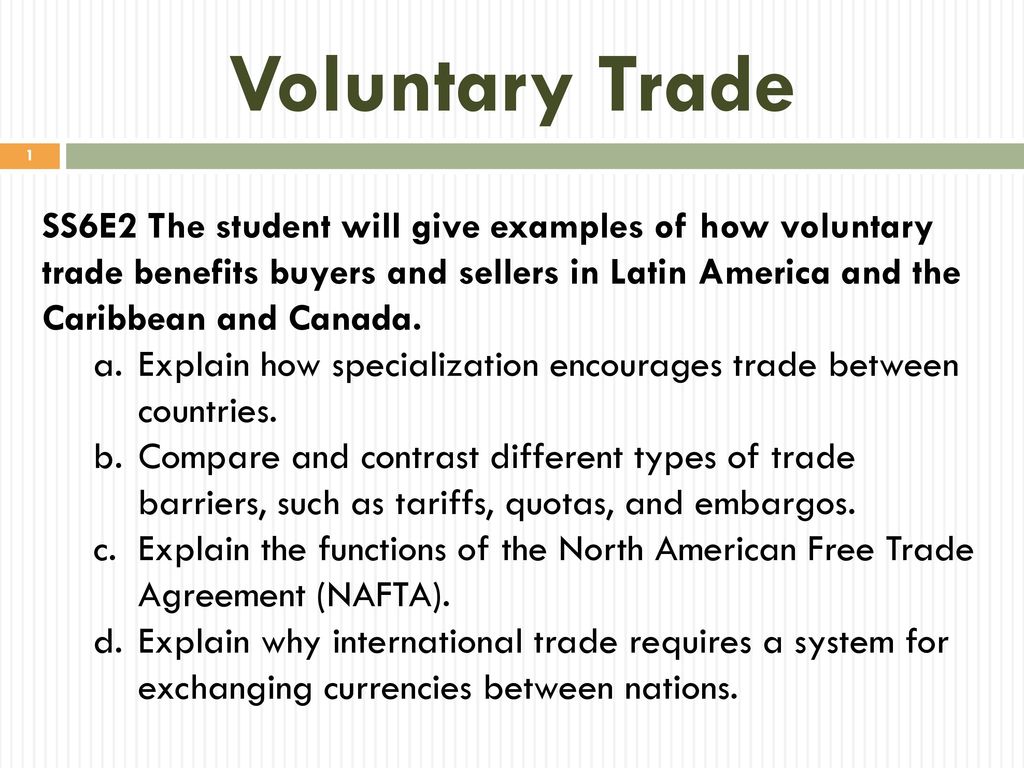 Voluntary Trade Ss6E2 The Student Will Give Examples Of How Voluntary Trade Benefits Buyers And Sellers In Latin America And The Caribbean And Canada. - Ppt Download
