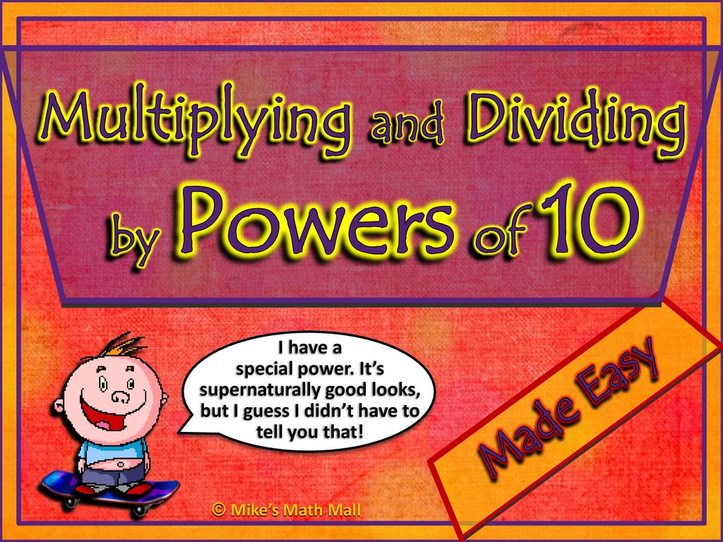 Multiplying and Dividing by Powers of ppt download