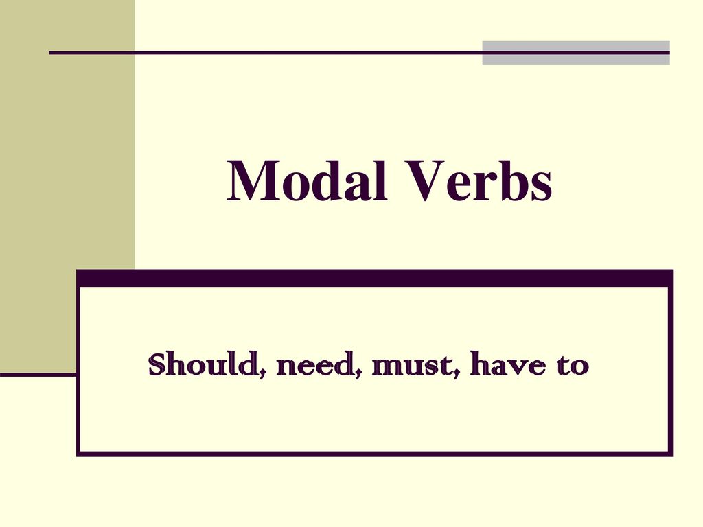 Should Need Must Have To Ppt Download Should Need Must Have To Ppt Download